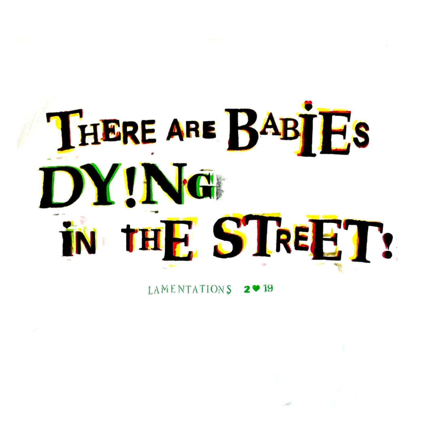 Babies Dying in the Street Tee (Pre-Order)